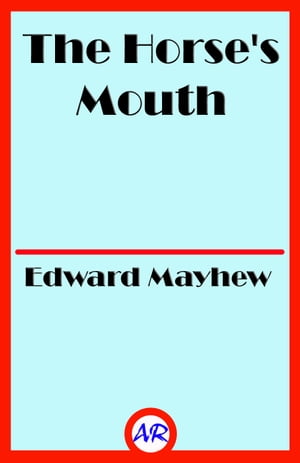 ŷKoboŻҽҥȥ㤨The Horse's Mouth (IllustratedŻҽҡ[ Edward Mayhew ]פβǤʤ119ߤˤʤޤ