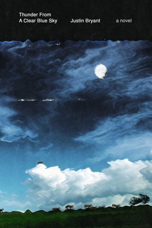 Thunder From a Clear Blue SkyŻҽҡ[ Justin Bryant ]