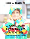 A Dozen, Easy Rainy Day Kid Activities【電子