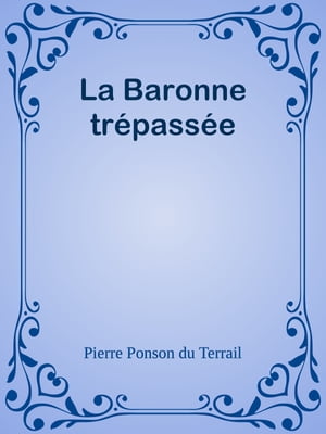 La Baronne tr?pass?e【電子書籍】[ Pierre P