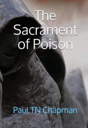 The Sacrament of PoisonŻҽҡ[ Paul TN Chapman ]