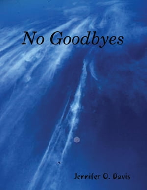 No Goodbyes【電子書籍】[ Mrs. Jennifer Dav