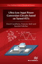 Ultra-Low Input Power Conversion Circuits based on Tunnel-FETs【電子書籍】[ David Cava...