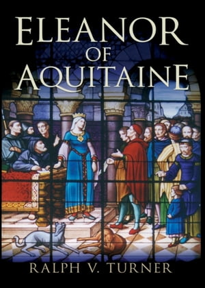 Eleanor of Aquitaine: Queen of France, Queen of England