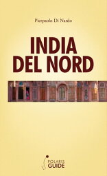 India del nord trecentotrenta milioni di d?i e un popolo solo【電子書籍】[ Pierpaolo Di Nardo ]