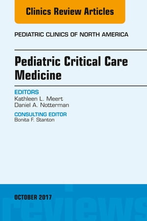 Pediatric Critical Care Medicine, An Issue of Pediatric Clinics of North America