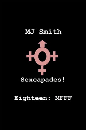 Sexcapades! Eighteen: MFFF