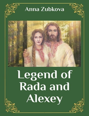 Legend of Rada and Alexey【電子書籍】[ Anna Zubkova ]