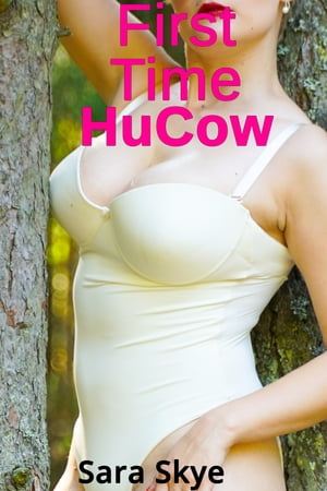 First Time HuCow