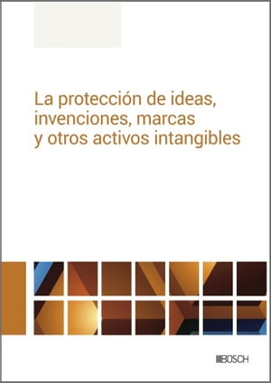 La protecci?n de ideas, invenciones, marcas y otros activos intangibles