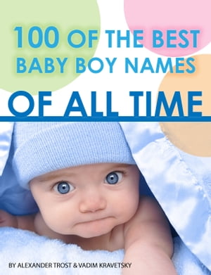 100 of the Best Baby Boy Names of All Time