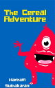 The Cereal Adventure【電子書籍】[ Hariram 