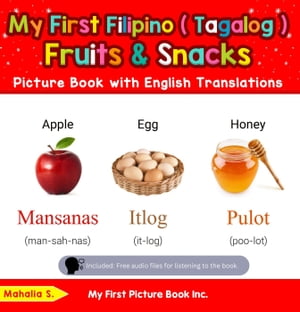 My First Filipino (Tagalog) Fruits & Snacks Picture Book with English Translations