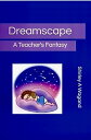 Dreamscape A Teacher's Fantasy