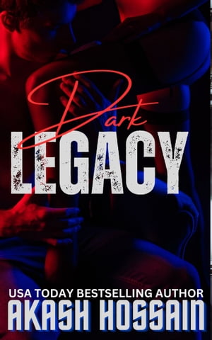 Dark Legacy (Kingdom of Blood 2)【電子書籍】[ AKASH HOSSAIN ]