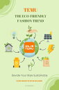 楽天楽天Kobo電子書籍ストアTemu: The Eco-Friendly Fashion Trend - Elevate Your Style Sustainably【電子書籍】[ Trend Explorer ]