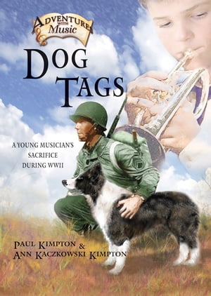Dog Tags A Young Musician's Sacrifice During WWIIŻҽҡ[ Paul Kimpton ]