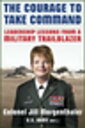 The Courage to Take Command: Leadership Lessons from a Military Trailblazer【電子書籍】[ Jill Morgenthaler ]