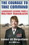 The Courage to Take Command: Leadership Lessons from a Military TrailblazerŻҽҡ[ Jill Morgenthaler ]