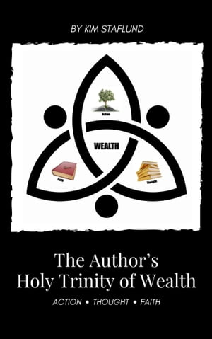 The Author’s Holy Trinity of Wealth