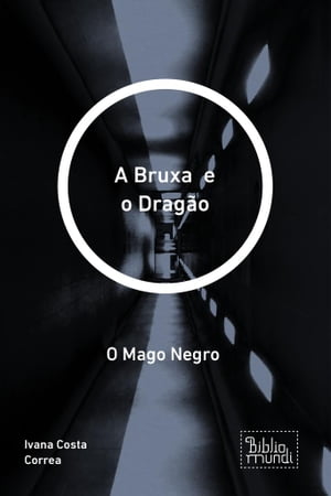 A Bruxa e o Drag?o O Mago NegroŻҽҡ[ Ivana Costa Correa ]