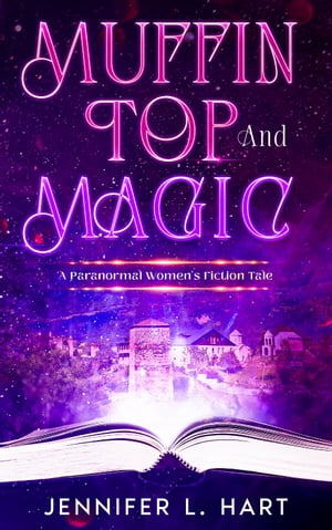 Muffin Top and Magic A Parnormal Women's Fiction