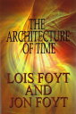 The Architecture of Time【電子書籍】 Jon Foyt