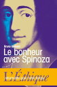 Le bonheur avec Spinoza - L 039 Ethique reformul e pour notre temps【電子書籍】 Bruno Giuliani