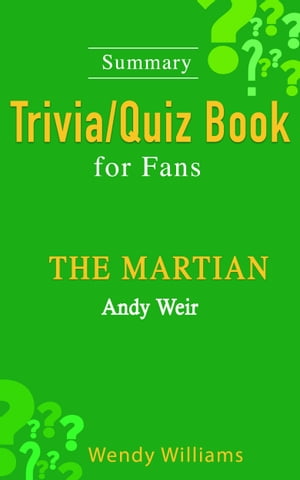 The Martian : A Novel by Andy Weir [ Trivia/Quiz Book for Fans]