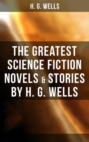 TORMORE The Greatest Science Fiction Novels & Stories by H. G. Wells The War o