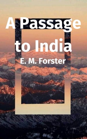 A Passage to India【電子書籍】 E. M. Forster
