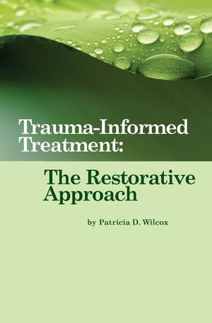 Trauma-Informed Treatment: The Restorative Approach