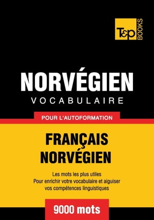 Vocabulaire français-norvégien pour l'autoformation - 9000 mots