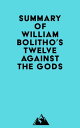 Summary of William Bolitho 039 s Twelve Against the Gods【電子書籍】 Everest Media