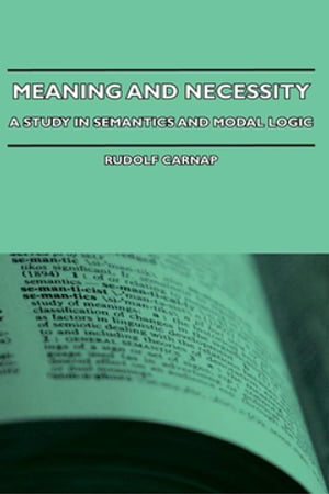 Meaning and Necessity - A Study in Semantics and Modal Logic【電子書籍】 Rudolf Carnap