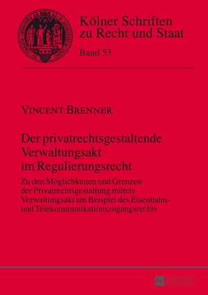 Der privatrechtsgestaltende Verwaltungsakt im Regulierungsrecht