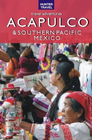 Acapulco & Southern Pacific Mexico Travel Adventures