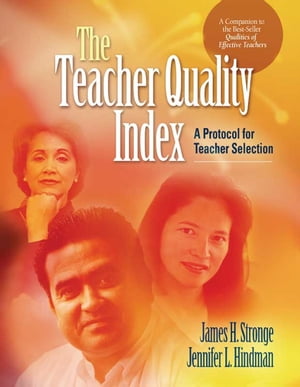 The Teacher Quality Index A Protocol for Teacher Selection【電子書籍】 James H. Stronge