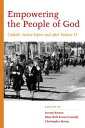 Empowering the People of God Catholic Action before and after Vatican II【電子書籍】[ ...
