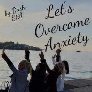 Let's Overcome Anxiety