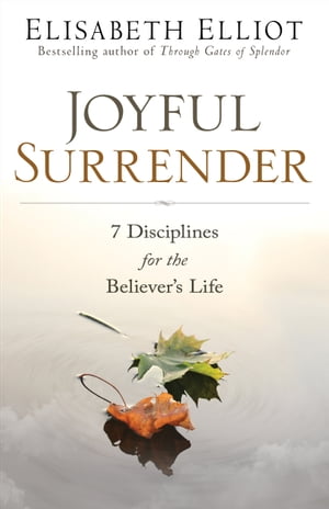 Joyful Surrender 7 Disciplines for the Believer's Life