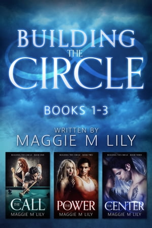 Building the Circle - Volume 1 The Call, The Power, &The CloseŻҽҡ[ Maggie M Lily ]