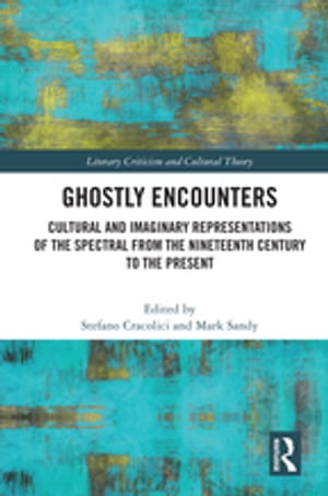 Ghostly Encounters Cultural and Imaginary Representations of the Spectral from t...