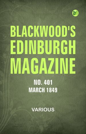 Blackwood's Edinburgh Magazine No. 401 March 1849Żҽҡ[ Various ]