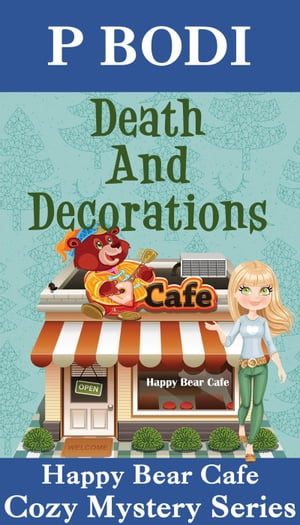 ŷKoboŻҽҥȥ㤨Death And Decorations Happy Bear Cafe Cozy Mystery Series, #2Żҽҡ[ P Bodi ]פβǤʤ150ߤˤʤޤ