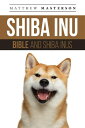 Shiba Inu Bible And Shiba Inus Your Perfect Shiba Inu Guide Shiba Inu, Shiba Inus, Shiba Inu Puppies, Shiba Inu Breeders, Shiba Inu Care, Shiba Inu Training, Health, Behavior, Breeding, Grooming, History and More 【電子書籍】 Matthew Masterson