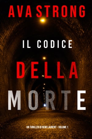 ŷKoboŻҽҥȥ㤨Il Codice della Morte (Un Thriller di Remi Laurent ? Volume 1Żҽҡ[ Ava Strong ]פβǤʤ99ߤˤʤޤ