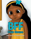 BFF Club House【電子書籍】 Patricia Harrison