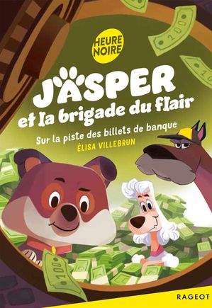 Jasper et la brigade du flair - Tome 3, Sur la piste des billets de banque【電子書籍】[ Elisa Vi..