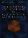 Philosophic Foundations of Quantum Mechanics【電子書籍】 Hans Reichenbach